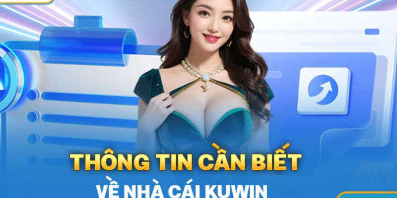 Thông tin cần biết về nhà cái kuwin 