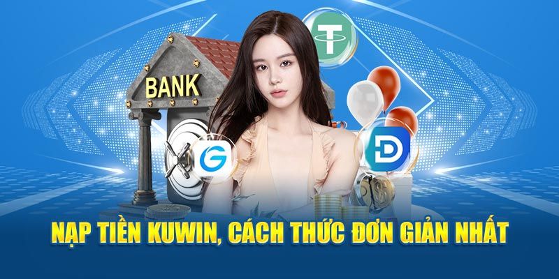 An toàn bảo mật nhanh chóng tại nạp tiền Kuwin