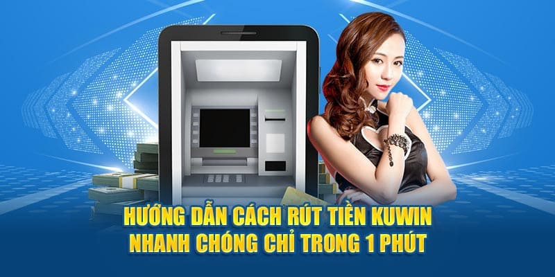 Rút tiền nhanh chóng chưa đầy 1 phút